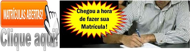 Faça sua matricula hoje mesmo. Clique aqui!